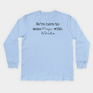 We’re here to make magic with words - Babel, or the necessity of violence Kids Long Sleeve T-Shirt